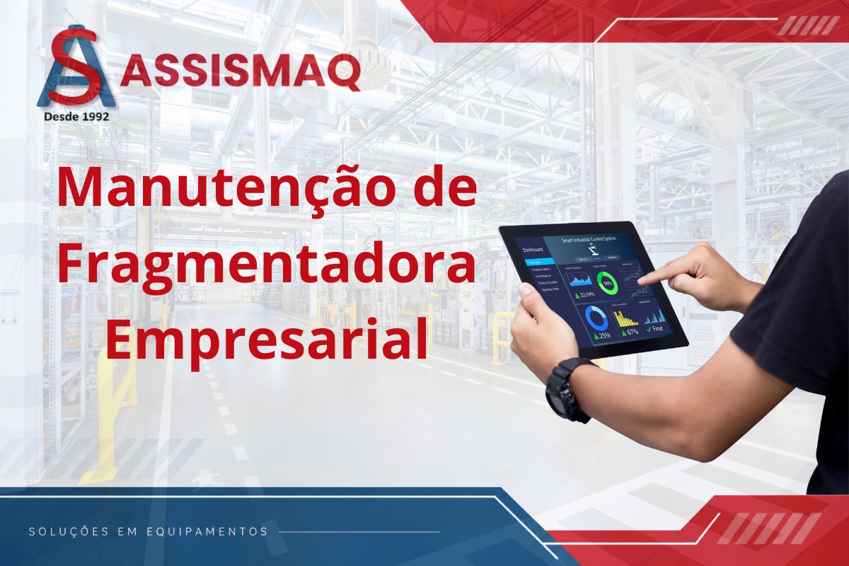 Manutenção de Fragmentadora Empresarial | ASSISMAQ